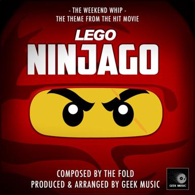 The Weekend Whip (From "Lego Ninjago") - Geek Music