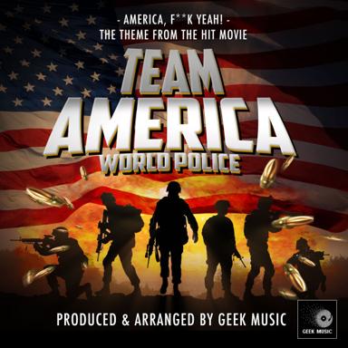 America, F**K Yeah! (From "Team America World Police") - Geek Music
