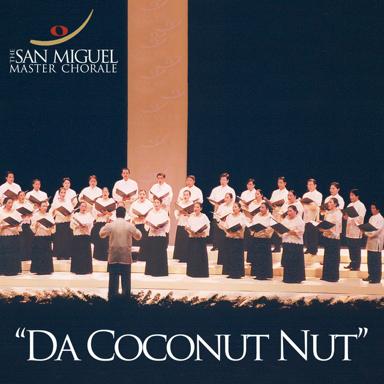 Da Coconut Nut - The Coconut Song - The San Miguel Master Chorale