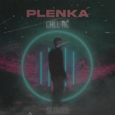 Call Me - Slowed - plenka