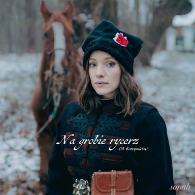 Na grobie rycerz (M. Konopnicka) - sanah