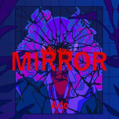 MIRROR - Ado