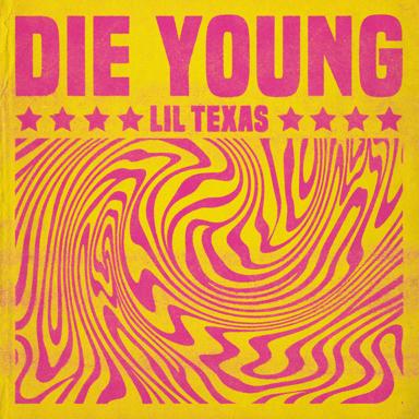Die Young - Lil Texas