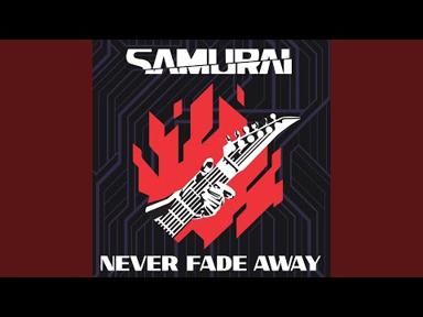 Never Fade Away - SAMURAI - Topic