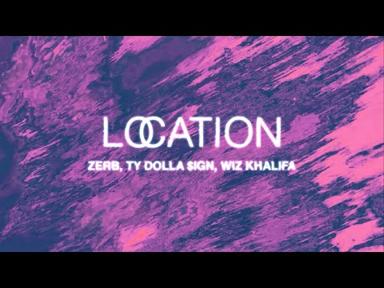 Zerb, Ty Dolla $ign, Wiz Khalifa - Location [Official Audio] - Zerb