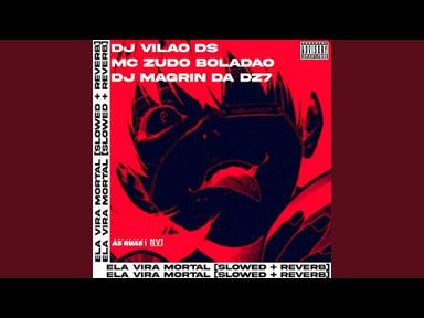 Ela Vira Mortal [Slowed + Reverb] - DJ Vilão DS - Topic
