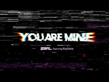 You Are Mine - S3RL ft Kayliana - S3RL