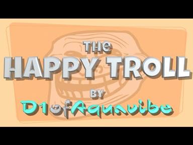 The Happy Troll  (song) - by D1ofAquavibe - D1ofAquavibe