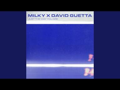 Just The Way You Are (David Guetta Remix) - Milky - Topic