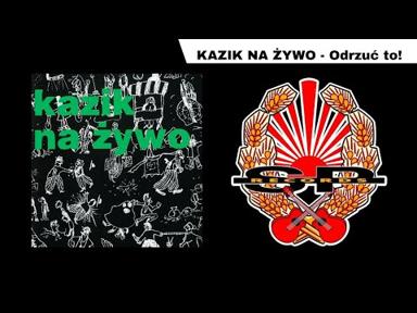 KAZIK NA ŻYWO - Odrzuć to! [OFFICIAL AUDIO] - S.P. RECORDS