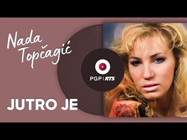 Nada Topčagić - Jutro je - (Audio 1990) HD - PGP RTS - Zvanični Kanal